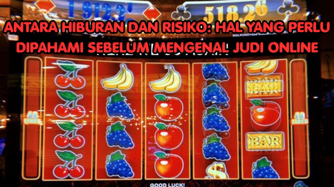 Antara Hiburan dan Risiko: Hal yang Perlu Dipahami Sebelum Mengenal Judi Online